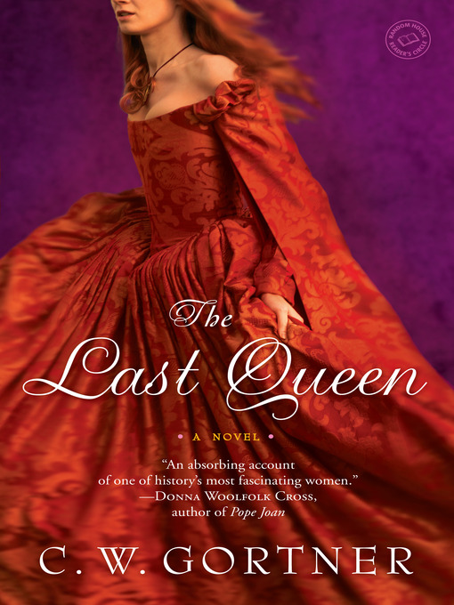 Title details for The Last Queen by C.  W. Gortner - Wait list